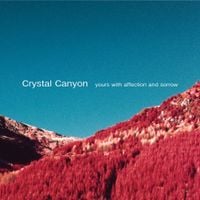 Crystal Canyon - yours with affection and sorrow