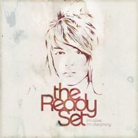 The Ready Set - I'm Alive, I'm Dreaming