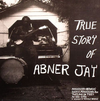 Abner Jay - True Story of Abner Jay