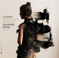 Amandine Beyer - Sonatas & Partitas BWV 1001-1006