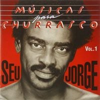 Seu Jorge - M&uacute;sicas Para Churrasco (Vol. I)
