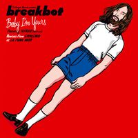 Breakbot - Baby I&rsquo;m Yours