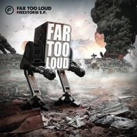 Far Too Loud - Firestorm