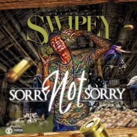 Swipey - Sorry Not Sorry