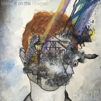 Rand - Blame it on the Internet