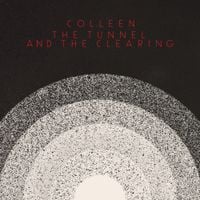 Colleen - The Tunnel and the Clearing