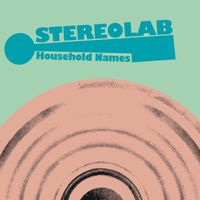 Stereolab - Household Names