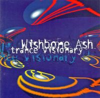 Wishbone Ash - Trance Visionary