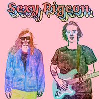 Sexy Pigeon - Sexy Pigeon