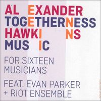 Alexander Hawkins - Togetherness Music (For Sixteen Musicians)