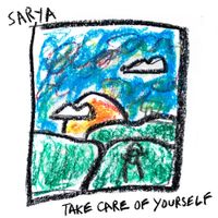 Sarya - take care of yourself