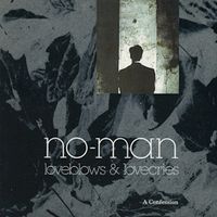 No-Man - Loveblows & Lovecries &ndash; A Confession