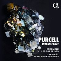 Ensemble Les Surprises / Louis-Noël Bestion De Camboulas - Tyrannic Love