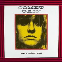 Comet Gain - Howl of the Lonely Crowd