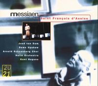 Hall&eacute; Orchestra / Arnold Schoenberg Chor / Kent Nagano / Jos&eacute; Van Dam / Dawn Upshaw - Saint Fran&ccedil;ois d'Assise