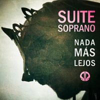 Suite Soprano - Nada M&aacute;s Lejos