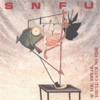 SNFU - If You Swear, You'll Catch No Fish