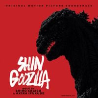 Shiro Sagisu & Akira Ifukube - Shin Godzilla (Original Motion Picture Soundtrack)