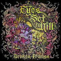 Eyes Set To Kill - Broken frames