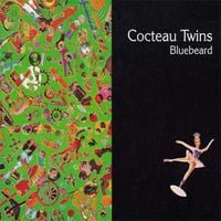Cocteau Twins - Bluebeard