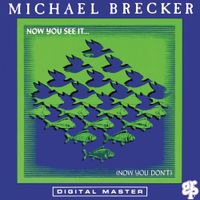 Michael Brecker - Now You See It... (Now You Don't)
