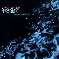 Coldplay - Trouble - Norwegian Live EP