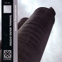 Terminal Sound System - Constructing Towers