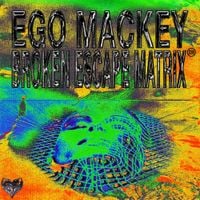 Ego Mackey - broken escape matrix