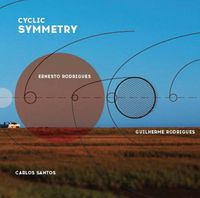 Ernesto Rodrigues, Guilherme Rodrigues & Carlos Santos - Cyclic Symmetry