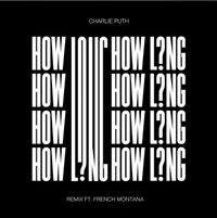 Charlie Puth - How Long (Remix; feat. French Montana)