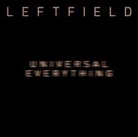 Leftfield - Universal Everything