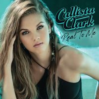 Callista Clark - Real To Me