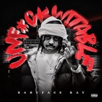 Babyface Ray - Unfuckwitable