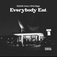 Styliztik Jones &times; DirtyDiggs - Everybody Eat