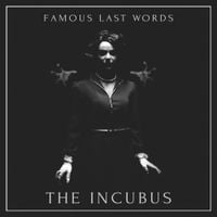Famous Last Words - The Incubus