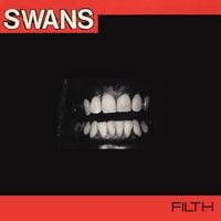 Swans - Filth (Deluxe Edition)