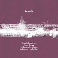 Ernesto Rodrigues, Nuno Torres, Guilherme Rodrigues & Johannes Von Buttlar - Leipzig