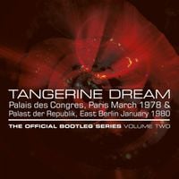 Tangerine Dream - The Official Bootleg Series Volume Two - Palais des Congr&egrave;s, Paris March 1978 & Palast der Republik, East Berlin January 1980