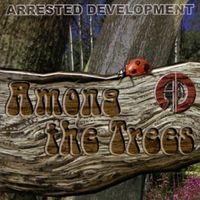 Arrested Development - Among the Trees