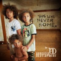 Arrested Development - This Was Never Home