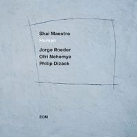 Shai Maestro, Jorge Roeder, Ofri Nehemya & Philip Dizack - Human
