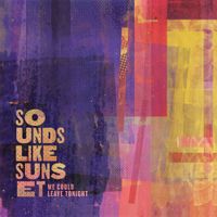 Sounds Like Sunset - We Could Leave Tonight