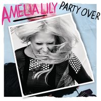 Amelia Lily - Party Over