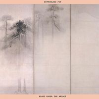 Bottomless Pit - Blood Under The Bridge