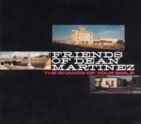 Friends of Dean Martinez - The Shadow of Your Smile