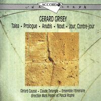Ensemble L'Itin&eacute;raire / Mark Foster / Pascal Roph&eacute; / G&eacute;rard Causs&eacute; / Claude Delangle - Talea; Prologue; Anubis; Nout; Jour, contre-jour