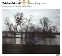 Argento Chamber Ensemble / Michel Galante - Tristan Murail: Winter Fragments