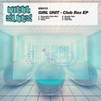 Girl Unit - Club Rez