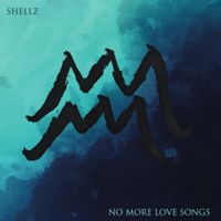 Shellz - No More Love Songs