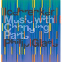 Icebreaker - Philip Glass: Music with Changing Parts